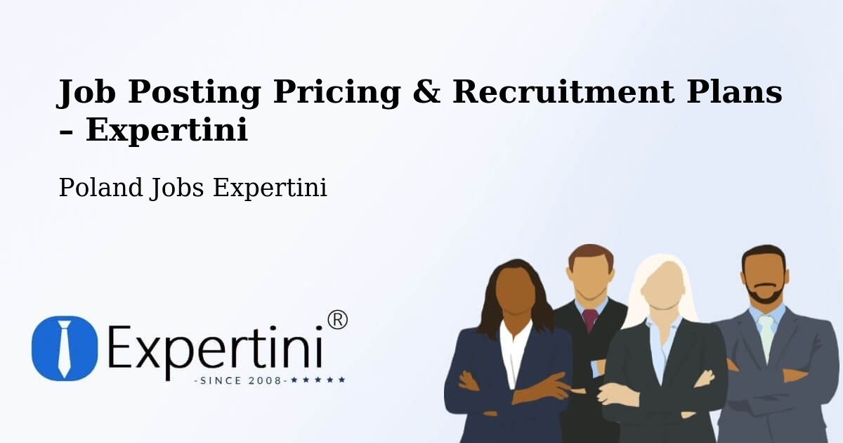 Job Posting Pricing & Recruitment Plans – Kostrzyn - Kostrzyn, Poland Jobs Expertini